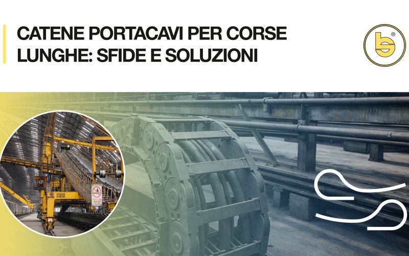 CATENE PORTACAVI PER CORSE LUNGHE: SFIDE, SOLUZIONI E INNOVAZIONI