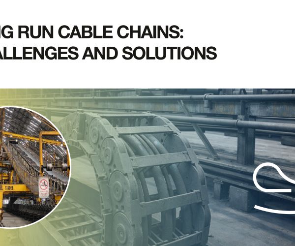 LONG RUN CABLE CHAINS: CHALLENGES, SOLUTIONS AND INNOVATIONS