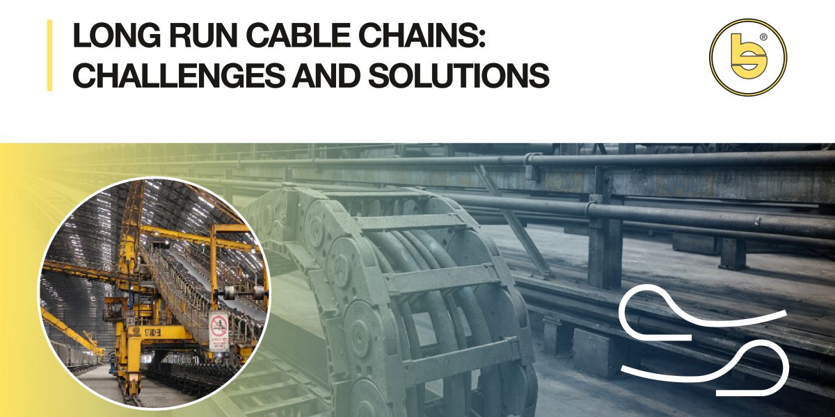 LONG RUN CABLE CHAINS: CHALLENGES, SOLUTIONS AND INNOVATIONS
