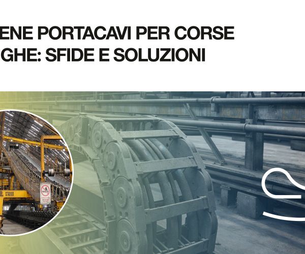 CATENE PORTACAVI PER CORSE LUNGHE: SFIDE, SOLUZIONI E INNOVAZIONI